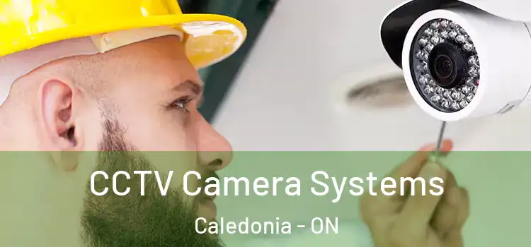 CCTV Camera Systems Caledonia - ON