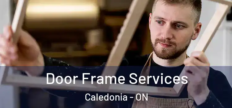  Door Frame Services Caledonia - ON