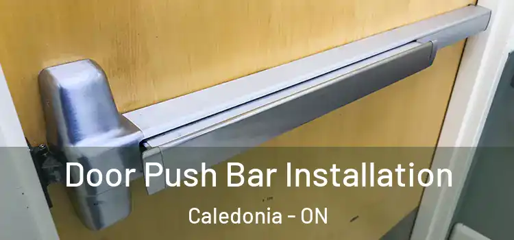  Door Push Bar Installation Caledonia - ON